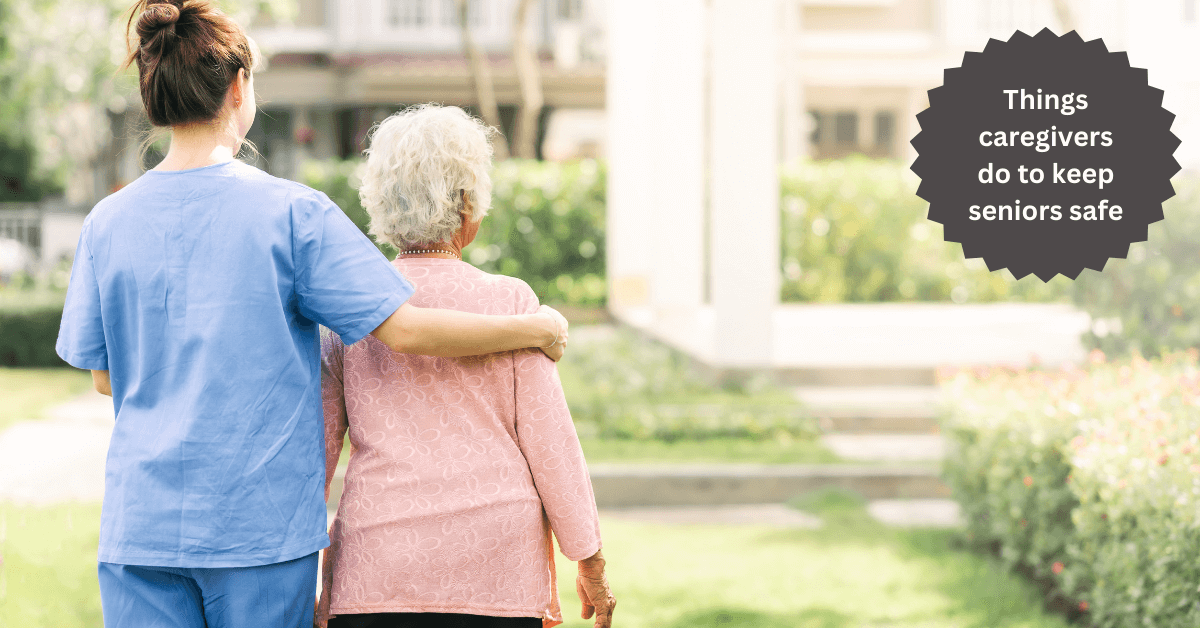 Things caregivers do to keep seniors safe