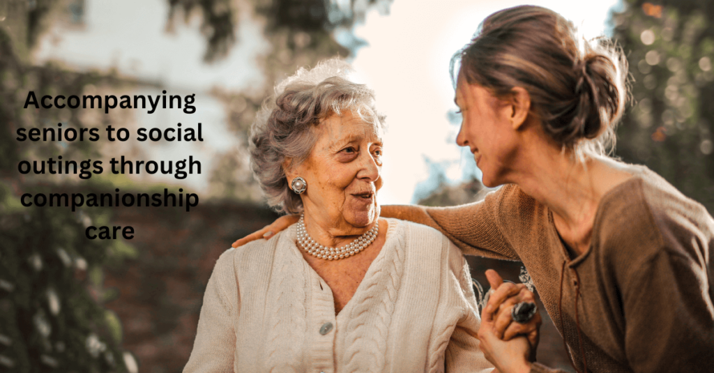 Accompanying seniors to social outings through companionship care