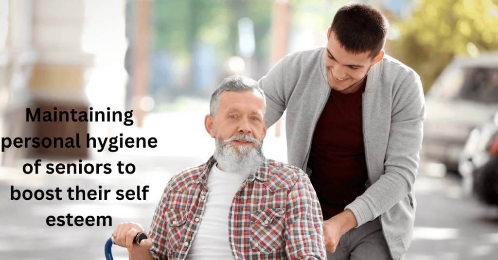 Maintaining personal hygiene of seniors to boost their self esteem